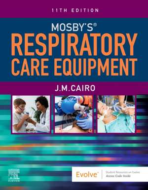 Mosby's Respiratory Care Equipment de J. M. Cairo