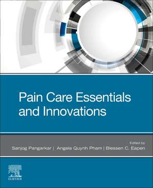 Pain Care Essentials and Innovations de Sanjog S. Pangarkar