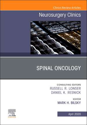 Spinal Oncology An Issue of Neurosurgery Clinics of North America de Mark H. Bilsky