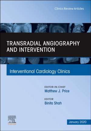 Transradial Angiography and Intervention, An Issue of Interventional Cardiology Clinics de Binita R. Shah