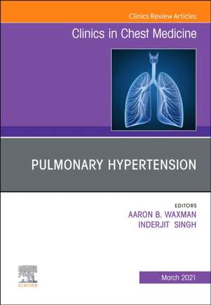 Pulmonary Hypertension, an issue of Clinics in Chest Medicine de Aaron B Waxman