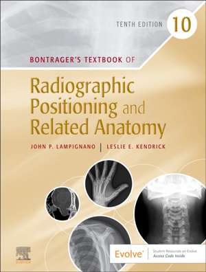 Bontrager's Textbook of Radiographic Positioning and Related Anatomy de John Lampignano