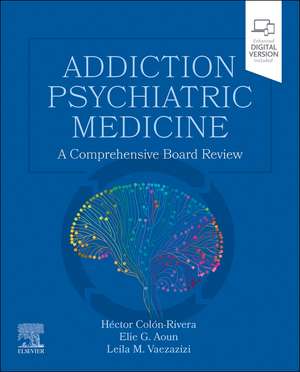 Addiction Psychiatric Medicine: A Comprehensive Board Review de Héctor Colón-Rivera