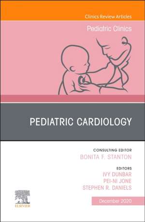 Pediatric Cardiology, An Issue of Pediatric Clinics of North America de Ivy Dunbar