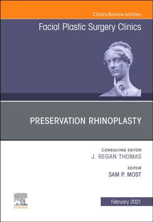 Preservation Rhinoplasty, An Issue of Facial Plastic Surgery Clinics of North America de Sam P. Most