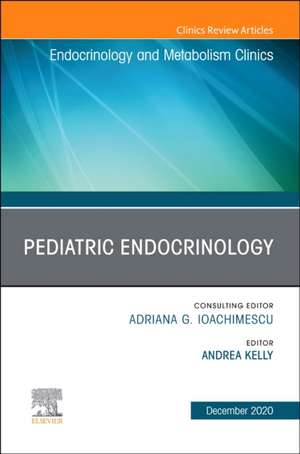 Pediatric Endocrinology, An Issue of Endocrinology and Metabolism Clinics of North America de Andrea Kelly