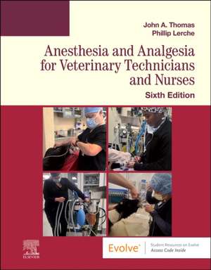 Anesthesia and Analgesia for Veterinary Technicians and Nurses de John Thomas