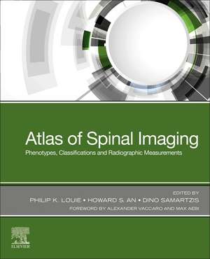 Atlas of Spinal Imaging: Phenotypes, Measurements and Classification Systems de Philip K. Louie