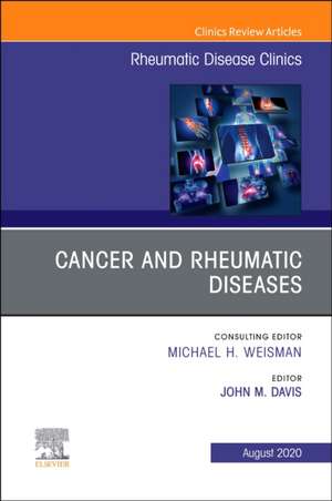 Cancer and Rheumatic Diseases, An Issue of Rheumatic Disease Clinics of North America de John Davis