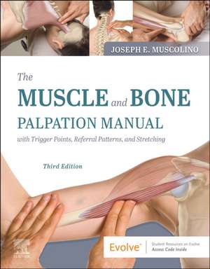 The Muscle and Bone Palpation Manual with Trigger Points, Referral Patterns and Stretching de Joseph E. Muscolino