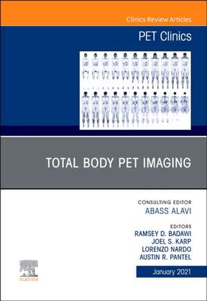 Total Body PET Imaging, An Issue of PET Clinics de Ramsey Badawi