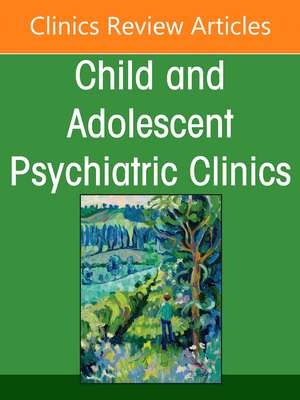 Emotion Dysregulation and Outbursts in Children and Adolescents: Part II, An Issue of ChildAnd Adolescent Psychiatric Clinics of North America de Gabrielle A. Carlson