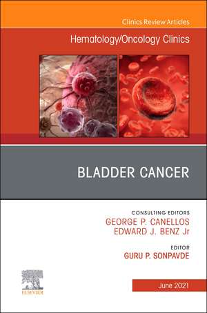 Bladder Cancer, An Issue of Hematology/Oncology Clinics of North America de Guru P. Sonpavde