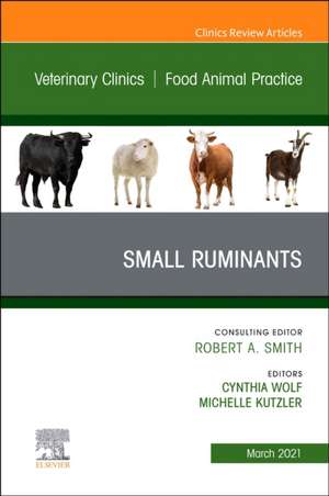 Small Ruminants, An Issue of Veterinary Clinics of North America: Food Animal Practice de Cynthia Wolf