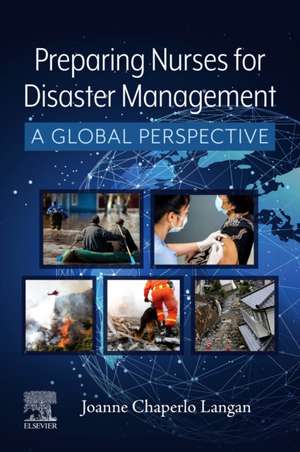 Preparing Nurses for Disaster Management: A Global Perspective de Joanne Langan