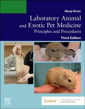 Laboratory Animal and Exotic Pet Medicine: Principles and Procedures de Margi Sirois