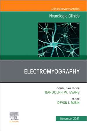 Electromyography, An Issue of Neurologic Clinics de Devon I. Rubin