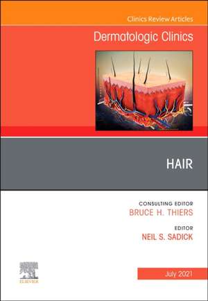 Hair, An Issue of Dermatologic Clinics de Neil S. Sadick