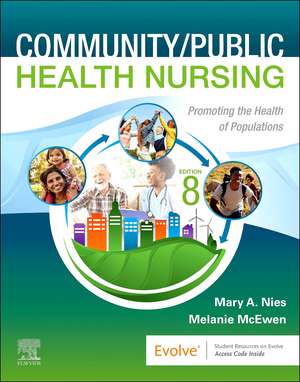 Community/Public Health Nursing: Promoting the Health of Populations de Mary A. Nies