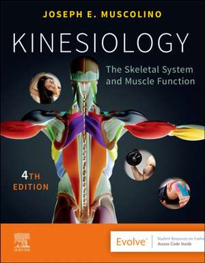 Kinesiology: The Skeletal System and Muscle Function de Joseph E. Muscolino