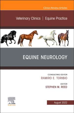 Equine Neurology, An Issue of Veterinary Clinics of North America: Equine Practice de Stephen M. Reed