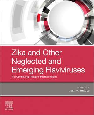 Zika and Other Neglected and Emerging Flaviviruses: The Continuing Threat to Human Health de Lisa A. Beltz