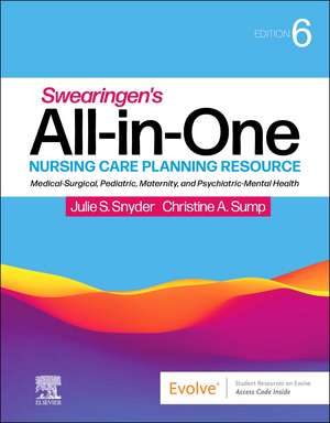 Swearingen's All-in-One Nursing Care Planning Resource: Medical-Surgical, Pediatric, Maternity, and Psychiatric-Mental Health de Julie S. Snyder