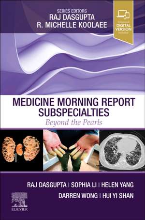 Medicine Morning Report Subspecialties: Beyond the Pearls de Raj Dasgupta