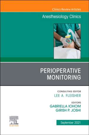 Perioperative Monitoring, An Issue of Anesthesiology Clinics de Gabriella Iohom