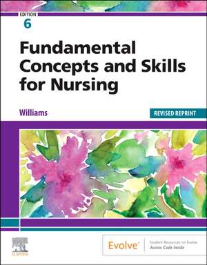 Fundamental Concepts and Skills for Nursing - Revised Reprint de Patricia A. Williams