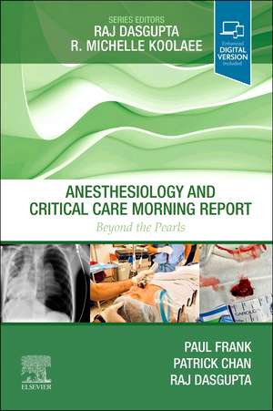 Anesthesiology and Critical Care Morning Report: Beyond the Pearls de Paul N Frank