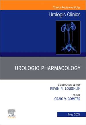 Urologic Pharmacology, An Issue of Urologic Clinics de Craig V. Comiter