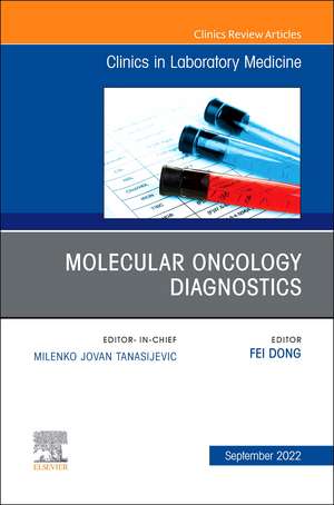 Molecular Oncology Diagnostics, An Issue of the Clinics in Laboratory Medicine de Fei Dong