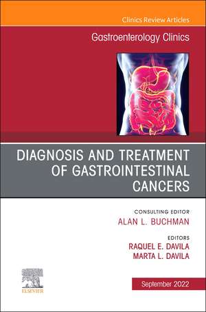 Diagnosis and Treatment of Gastrointestinal Cancers, An Issue of Gastroenterology Clinics of North America de Marta Davila