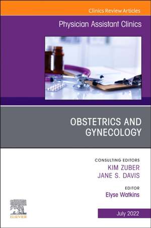 Obstetrics and Gynecology, An Issue of Physician Assistant Clinics de Elyse Watkins