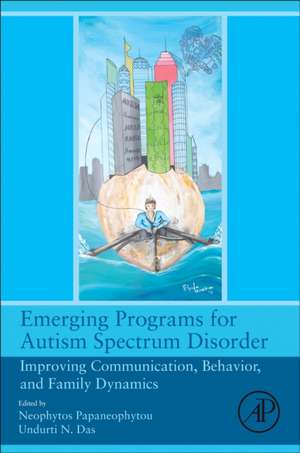 Emerging Programs for Autism Spectrum Disorder: Improving Communication, Behavior, and Family Dynamics de Neophytos L. Papaneophytou