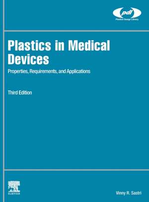 Plastics in Medical Devices: Properties, Requirements, and Applications de Vinny R. Sastri