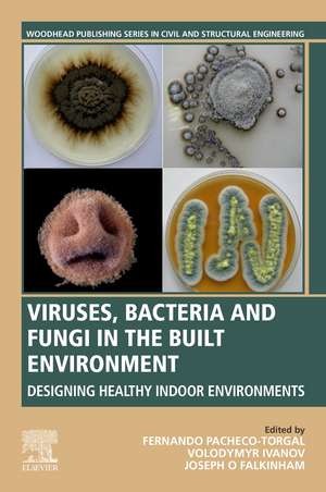 Viruses, Bacteria and Fungi in the Built Environment: Designing Healthy Indoor Environments de F. Pacheco-Torgal