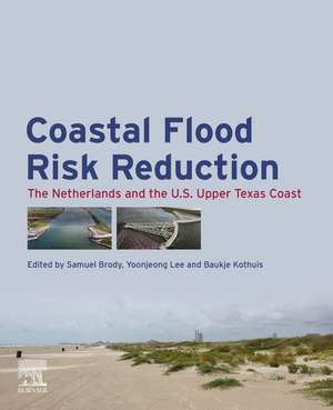 Coastal Flood Risk Reduction: The Netherlands and the U.S. Upper Texas Coast de Samuel Brody