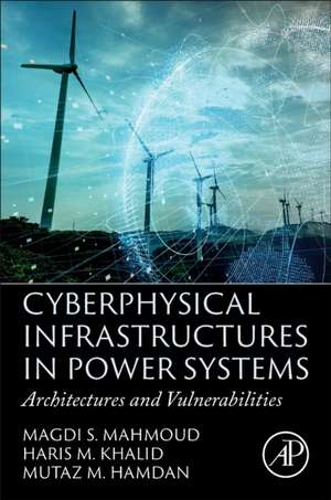 Cyberphysical Infrastructures in Power Systems: Architectures and Vulnerabilities de Magdi S. Mahmoud