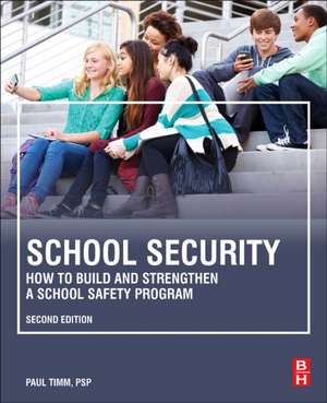 School Security: How to Build and Strengthen a School Safety Program de Paul Timm