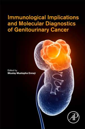 Immunological Implications and Molecular Diagnostics of Genitourinary Cancer de Moulay Mustapha Ennaji