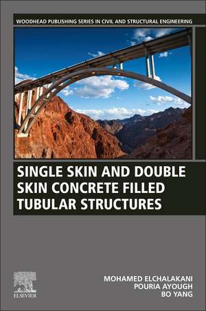 Single Skin and Double Skin Concrete Filled Tubular Structures: Analysis and Design de Mohamed Elchalakani