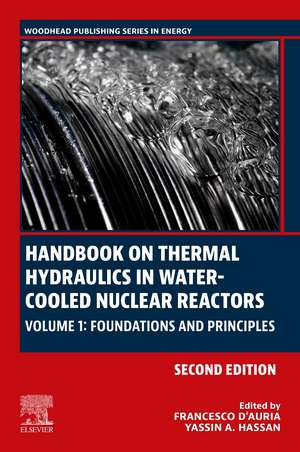 Handbook on Thermal Hydraulics in Water-Cooled Nuclear Reactors: Volume 1: Foundations and Principles de Francesco D'Auria