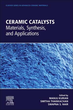 Ceramic Catalysts: Materials, Synthesis, and Applications de Manju Kurian