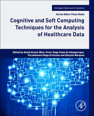 Cognitive and Soft Computing Techniques for the Analysis of Healthcare Data de Akash Kumar Bhoi