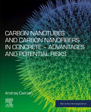 Carbon Nanotubes and Carbon Nanofibers in Concrete—Advantages and Potential Risks de Andrzej Cwirzen