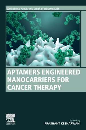 Aptamers Engineered Nanocarriers for Cancer Therapy de Prashant Kesharwani