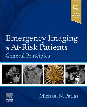 Emergency Imaging of At-Risk Patients: General Principles de Michael N. Patlas