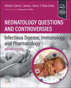 Neonatology Questions and Controversies: Infectious Disease, Immunology, and Pharmacology de William Benitz